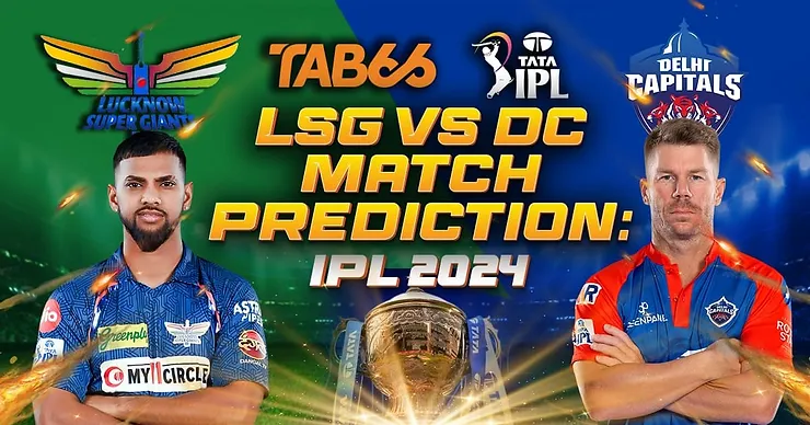 LSG vs DC match prediction IPL 2024 | Match Prediction, Dream11 Team, Fantasy Tips