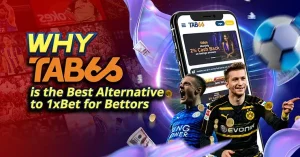 Why Tab66 is the Best 1xbet Alternative for Bettors