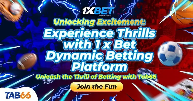 Unlocking Excitement: Experience Thrills with 1 x Bet Dynamic Betting Platform | Tab66